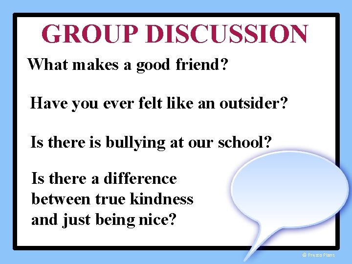 GROUP DISCUSSION What makes a good friend? Have you ever felt like an outsider?
