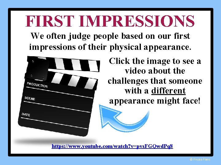 FIRST IMPRESSIONS We often judge people based on our first impressions of their physical