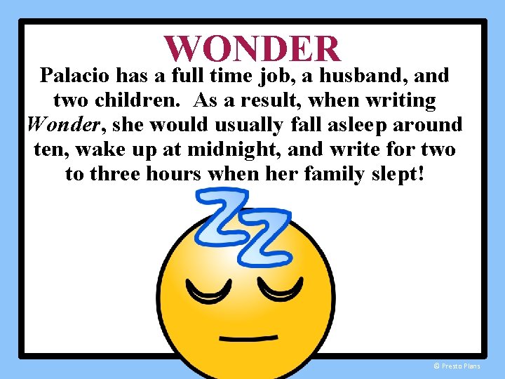 WONDER Palacio has a full time job, a husband, and two children. As a