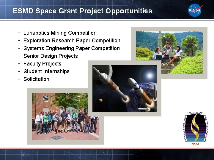 ESMD Space Grant Project Opportunities • • Lunabotics Mining Competition Exploration Research Paper Competition