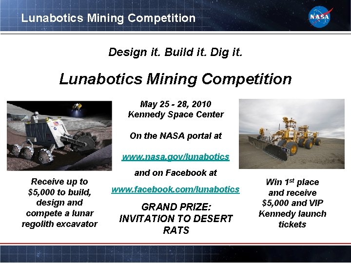 Lunabotics Mining Competition Design it. Build it. Dig it. Lunabotics Mining Competition May 25