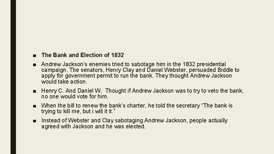 ■ The Bank and Election of 1832 ■ Andrew Jackson’s enemies tried to sabotage ■ The Bank and Election of 1832 ■ Andrew Jackson’s enemies tried to sabotage