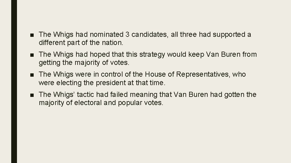 ■ The Whigs had nominated 3 candidates, all three had supported a different part ■ The Whigs had nominated 3 candidates, all three had supported a different part