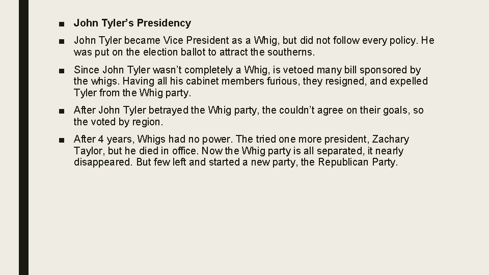 ■ John Tyler’s Presidency ■ John Tyler became Vice President as a Whig, but ■ John Tyler’s Presidency ■ John Tyler became Vice President as a Whig, but