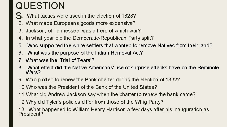 QUESTION S 1. What tactics were used in the election of 1828? 2. 3. QUESTION S 1. What tactics were used in the election of 1828? 2. 3.