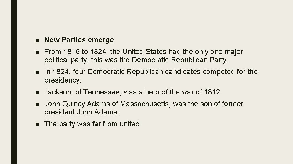 ■ New Parties emerge ■ From 1816 to 1824, the United States had the ■ New Parties emerge ■ From 1816 to 1824, the United States had the