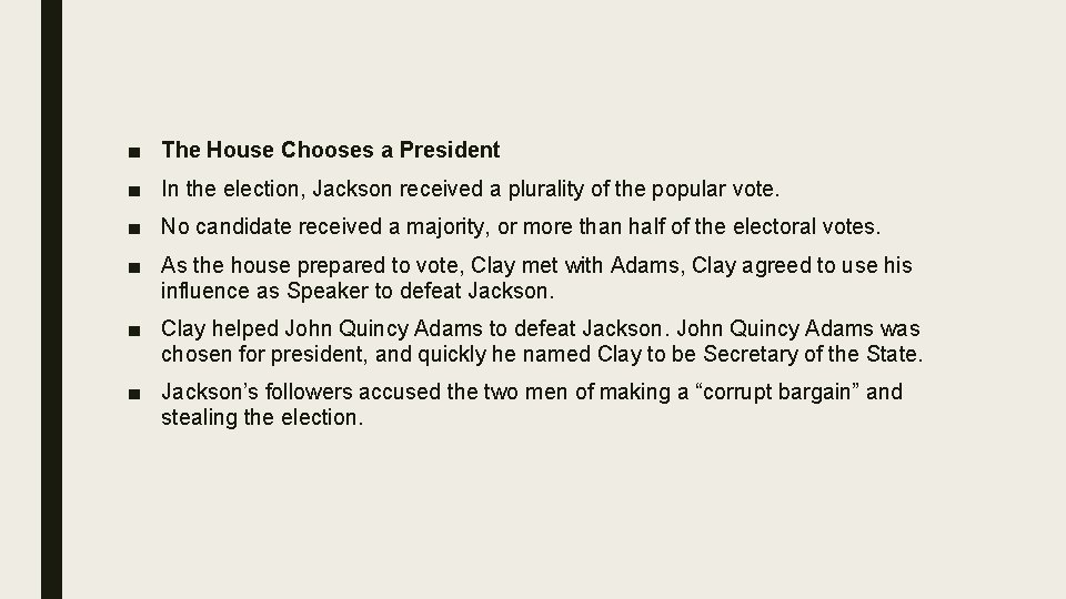 ■ The House Chooses a President ■ In the election, Jackson received a plurality ■ The House Chooses a President ■ In the election, Jackson received a plurality