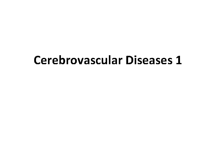 Cerebrovascular Diseases 1 