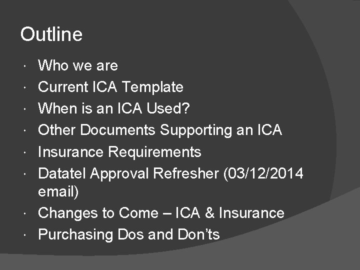 Outline Who we are Current ICA Template When is an ICA Used? Other Documents