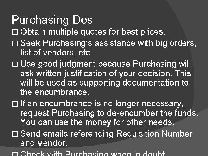 Purchasing Dos � Obtain multiple quotes for best prices. � Seek Purchasing’s assistance with