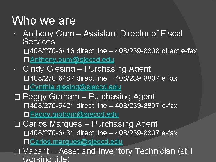 Who we are Anthony Oum – Assistant Director of Fiscal Services � 408/270 -6416