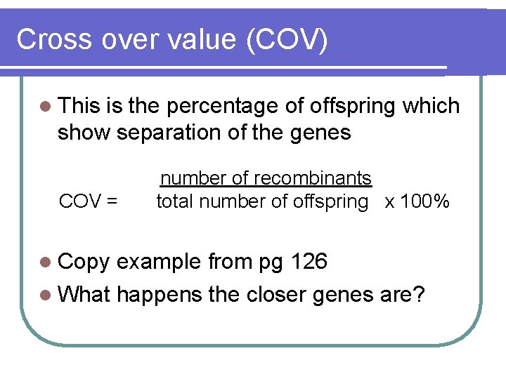 Cross over value (COV) l This is the percentage of offspring which show separation