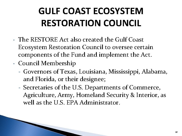 GULF COAST ECOSYSTEM RESTORATION COUNCIL • • The RESTORE Act also created the Gulf