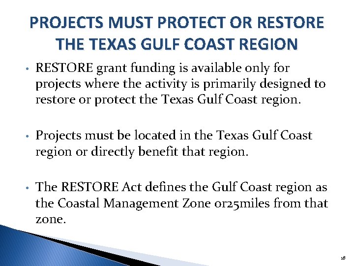 PROJECTS MUST PROTECT OR RESTORE THE TEXAS GULF COAST REGION • RESTORE grant funding