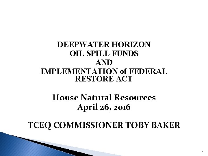DEEPWATER HORIZON OIL SPILL FUNDS AND IMPLEMENTATION of FEDERAL RESTORE ACT House Natural Resources