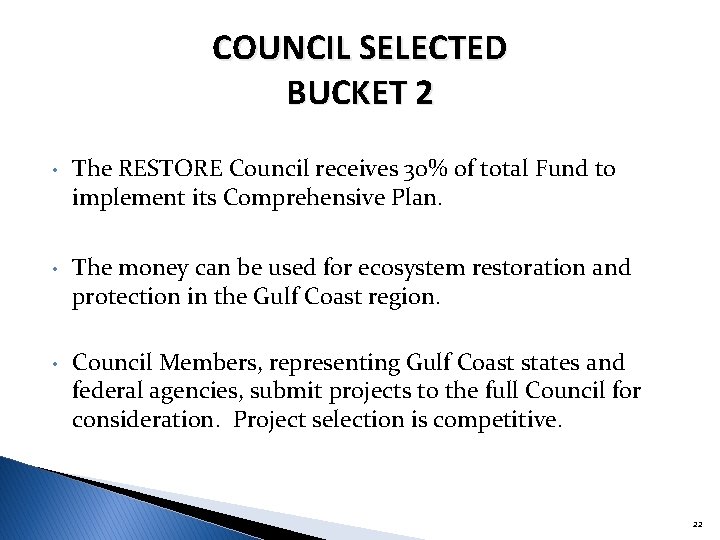 COUNCIL SELECTED BUCKET 2 • The RESTORE Council receives 30% of total Fund to