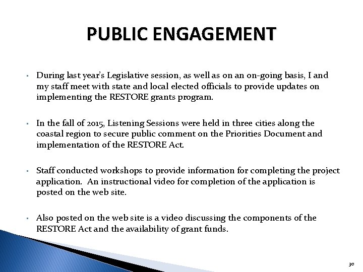 PUBLIC ENGAGEMENT • During last year’s Legislative session, as well as on an on-going