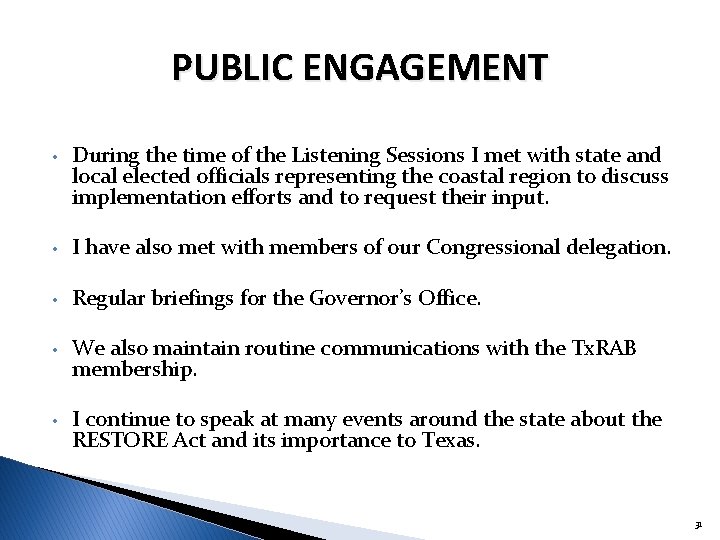 PUBLIC ENGAGEMENT • During the time of the Listening Sessions I met with state