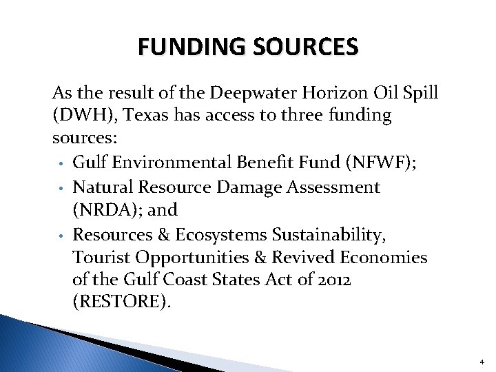 FUNDING SOURCES As the result of the Deepwater Horizon Oil Spill (DWH), Texas has