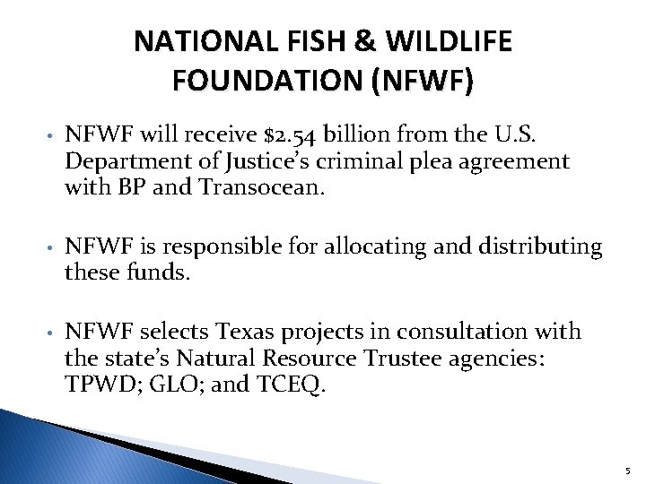 NATIONAL FISH & WILDLIFE FOUNDATION (NFWF) • NFWF will receive $2. 54 billion from
