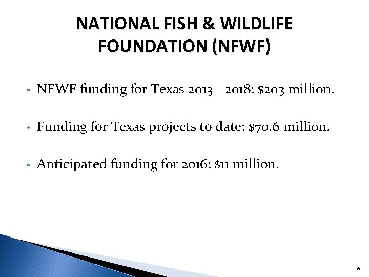 NATIONAL FISH & WILDLIFE FOUNDATION (NFWF) • NFWF funding for Texas 2013 - 2018: