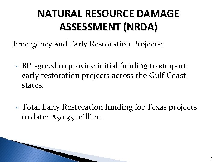 NATURAL RESOURCE DAMAGE ASSESSMENT (NRDA) Emergency and Early Restoration Projects: • BP agreed to