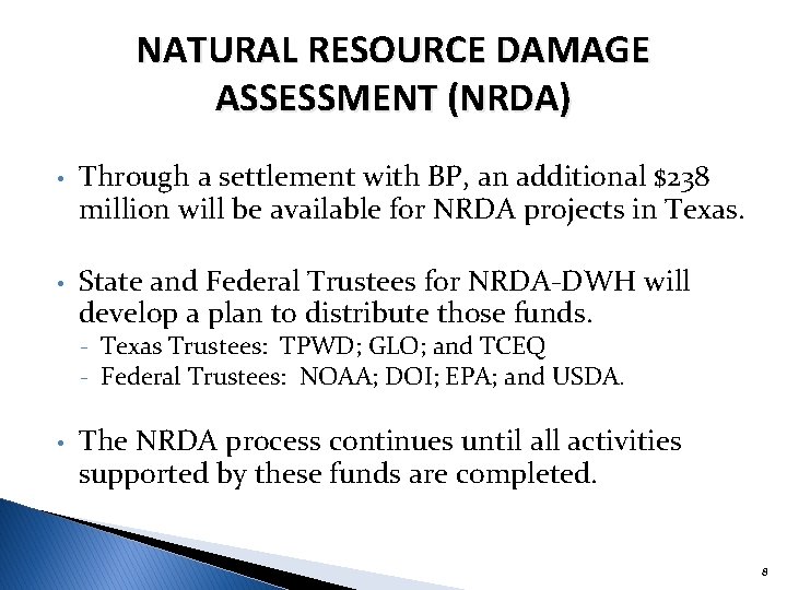 NATURAL RESOURCE DAMAGE ASSESSMENT (NRDA) • Through a settlement with BP, an additional $238