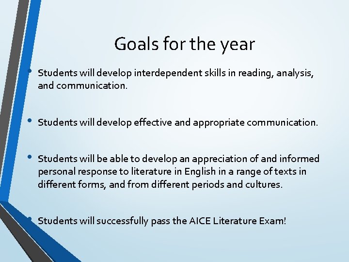 Goals for the year • Students will develop interdependent skills in reading, analysis, and