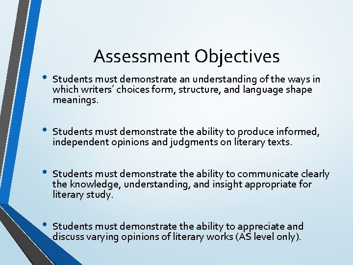 Assessment Objectives • Students must demonstrate an understanding of the ways in which writers’