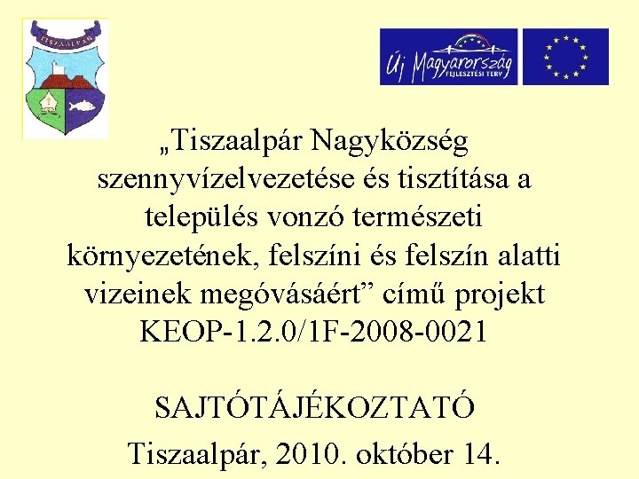 „Tiszaalpár Nagyközség szennyvízelvezetése és tisztítása a település vonzó természeti környezetének, felszíni és felszín alatti