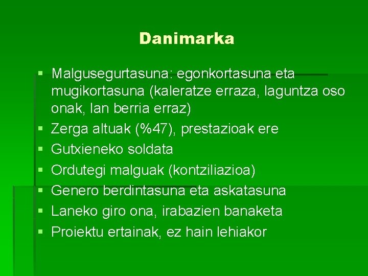 Danimarka § Malgusegurtasuna: egonkortasuna eta mugikortasuna (kaleratze erraza, laguntza oso onak, lan berria erraz)