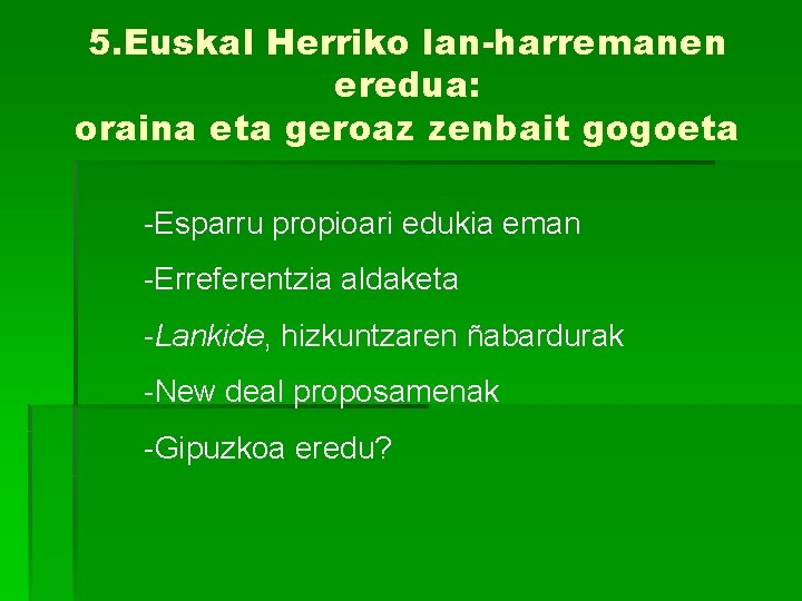 5. Euskal Herriko lan-harremanen eredua: oraina eta geroaz zenbait gogoeta -Esparru propioari edukia eman