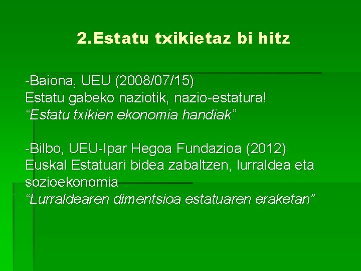 2. Estatu txikietaz bi hitz -Baiona, UEU (2008/07/15) Estatu gabeko naziotik, nazio-estatura! “Estatu txikien