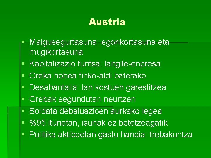 Austria § Malgusegurtasuna: egonkortasuna eta mugikortasuna § Kapitalizazio funtsa: langile-enpresa § Oreka hobea finko-aldi