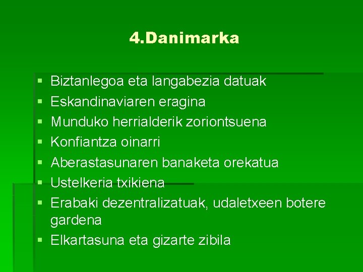 4. Danimarka § § § § Biztanlegoa eta langabezia datuak Eskandinaviaren eragina Munduko herrialderik