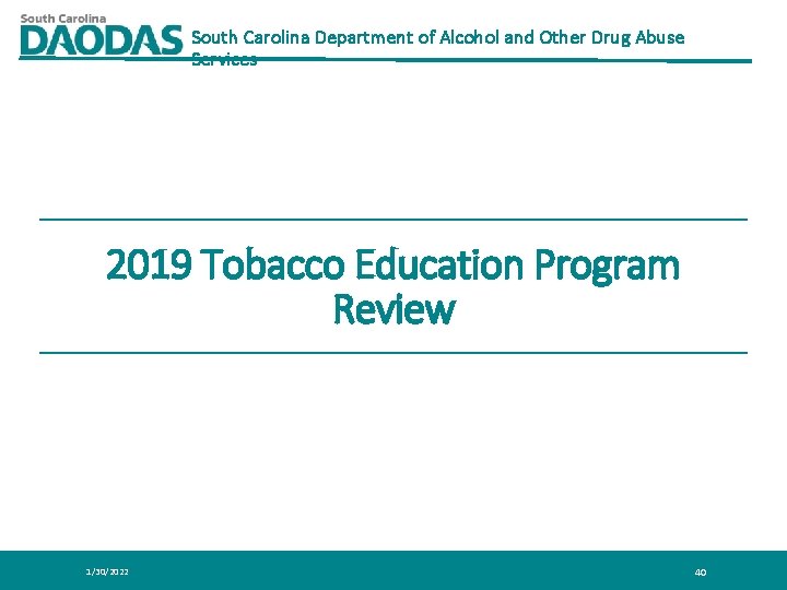 South Carolina Department of Alcohol and Other Drug Abuse Services 2019 Tobacco Education Program South Carolina Department of Alcohol and Other Drug Abuse Services 2019 Tobacco Education Program