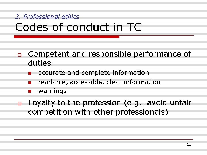 3. Professional ethics Codes of conduct in TC o Competent and responsible performance of
