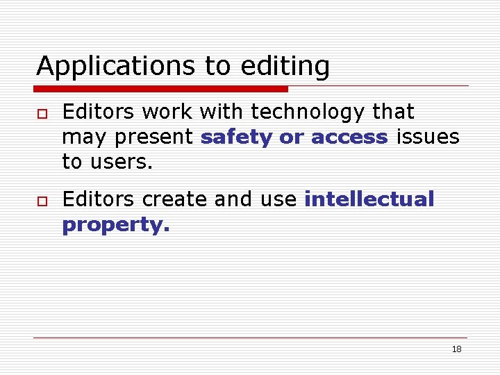 Applications to editing o o Editors work with technology that may present safety or