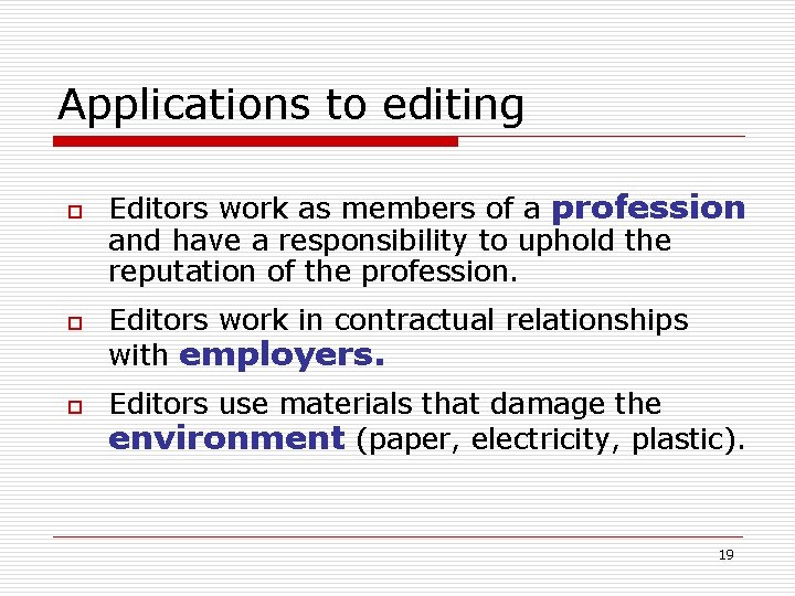 Applications to editing o o o Editors work as members of a profession and