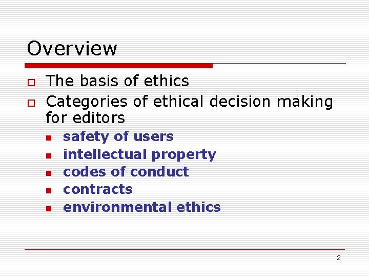Overview o o The basis of ethics Categories of ethical decision making for editors