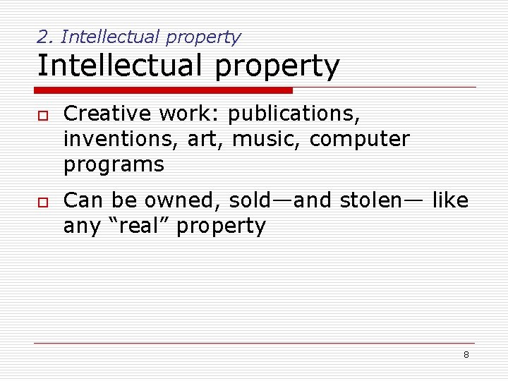 2. Intellectual property o o Creative work: publications, inventions, art, music, computer programs Can