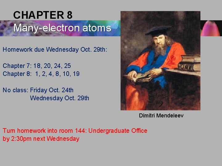 CHAPTER 8 Many-electron atoms Homework due Wednesday Oct. 29 th: Chapter 7: 18, 20,