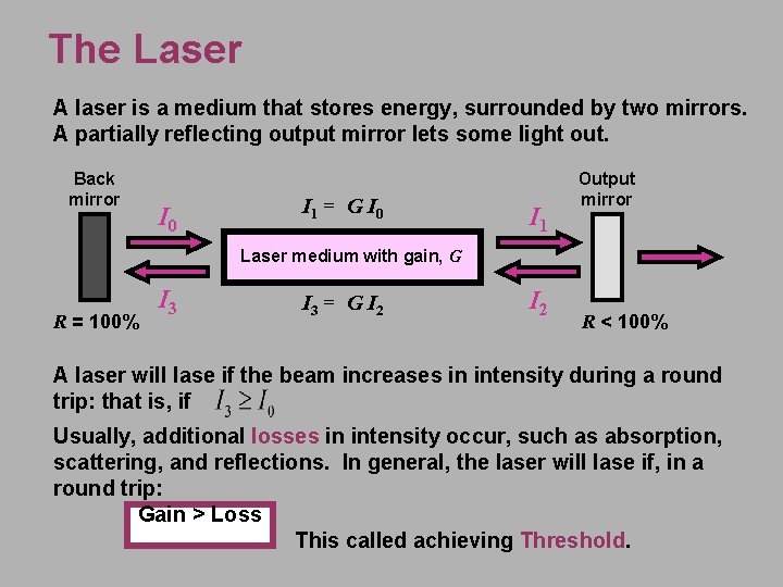 The Laser A laser is a medium that stores energy, surrounded by two mirrors.