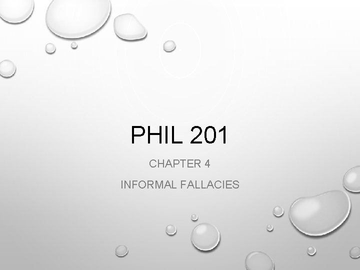 PHIL 201 CHAPTER 4 INFORMAL FALLACIES 