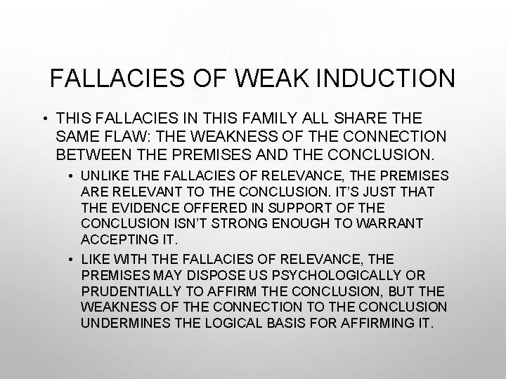 FALLACIES OF WEAK INDUCTION • THIS FALLACIES IN THIS FAMILY ALL SHARE THE SAME