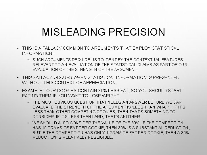 MISLEADING PRECISION • THIS IS A FALLACY COMMON TO ARGUMENTS THAT EMPLOY STATISTICAL INFORMATION.