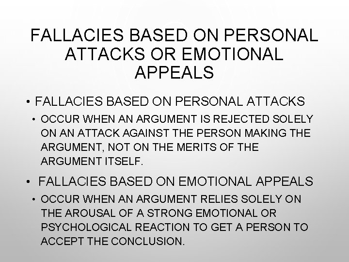 FALLACIES BASED ON PERSONAL ATTACKS OR EMOTIONAL APPEALS • FALLACIES BASED ON PERSONAL ATTACKS