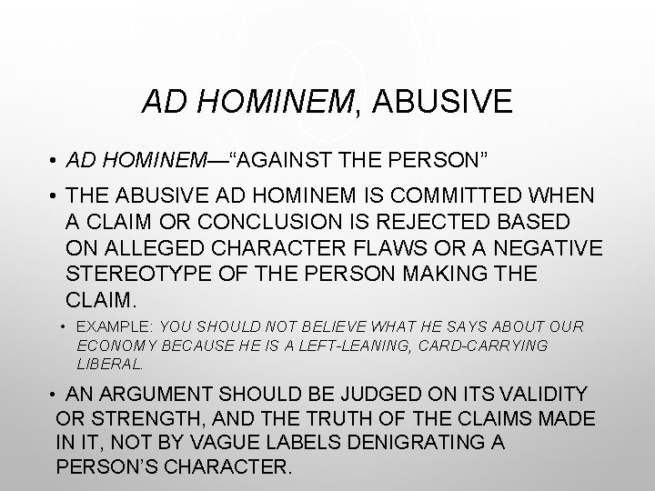 AD HOMINEM, ABUSIVE • AD HOMINEM—“AGAINST THE PERSON” • THE ABUSIVE AD HOMINEM IS