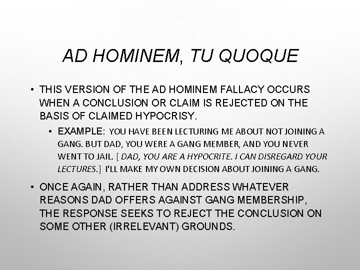 AD HOMINEM, TU QUOQUE • THIS VERSION OF THE AD HOMINEM FALLACY OCCURS WHEN