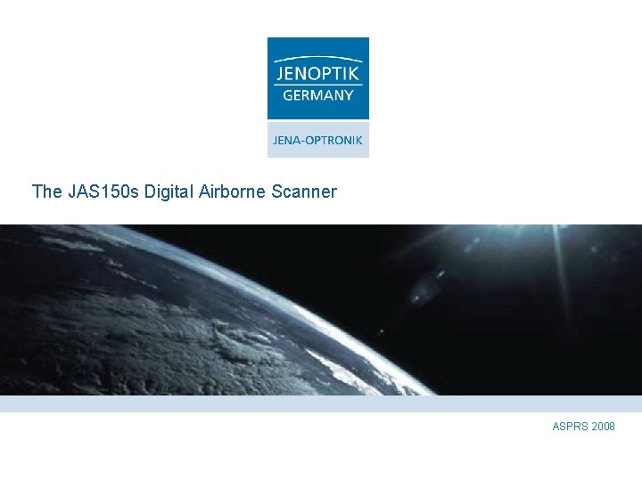 The JAS 150 s Digital Airborne Scanner ASPRS 2008 